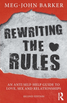 Rewriting the Rules: An Anti Self-Help Guide to Love, Sex and Relationships