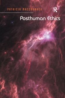 Posthuman Ethics: Embodiment and Cultural Theory