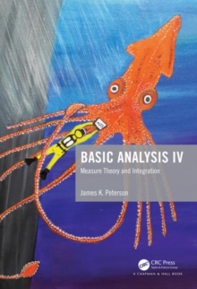 Image for Basic analysis IV  : measure theory and integration