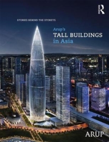 Image for Arup’s Tall Buildings in Asia : Stories Behind the Storeys