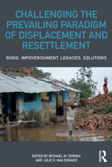 Challenging the Prevailing Paradigm of Displacement and Resettlement
