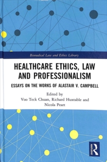 Image for Healthcare ethics, law and professionalism  : essays on the works of Alastair V. Campbell