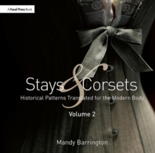 Stays and Corsets Volume 2: Historical Patterns Translated for the Modern Body