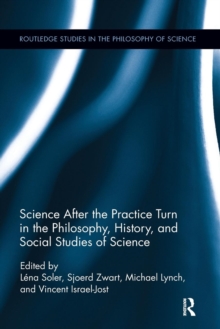 Image for Science after the practice turn in philosophy, history, and the social studies of science