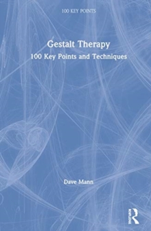 Gestalt Therapy: 100 Key Points and Techniques