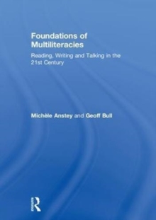 Image for Foundations of multiliteracies  : reading, writing and talking in the 21st century