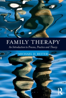 Family Therapy: An Introduction to Process, Practice and Theory