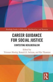 Image for Career guidance for social justice  : contesting neoliberalismVolume 1,: Context, theory and research