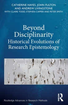 Beyond Disciplinarity: Historical Evolutions of Research Epistemology