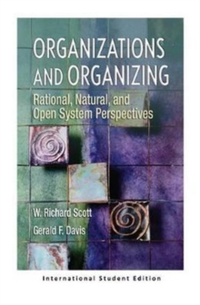 Image for Organizations and Organizing : Rational, Natural and Open Systems Perspectives (International Student Edition)