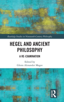 Image for Hegel and ancient philosophy  : a re-examination