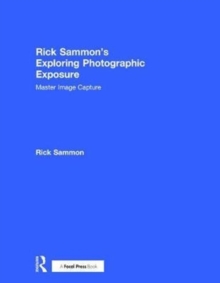 Rick Sammon's Exploring Photographic Exposure