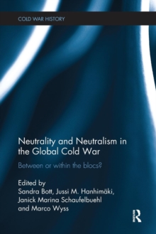 Image for Neutrality and neutralism in the global Cold War  : the non-aligned movement in the East-West conflict