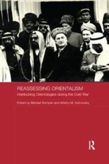 Image for Reassessing Orientalism  : interlocking Orientologies during the Cold War