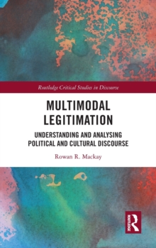 Multimodal Legitimation: Understanding and Analysing Political and Cultural Discourse