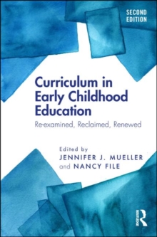 Image for Curriculum in early childhood education  : re-examined, rediscovered, renewed