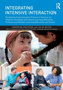 Image for Integrating intensive interaction  : developing communication practice in services for children and adults with severe learning difficulties, profound and multiple learning difficulties and autism