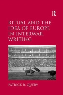 Ritual and the Idea of Europe in Interwar Writing