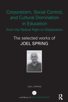 Corporatism, Social Control, and Cultural Domination in Education: From the Radical Right to Globalization