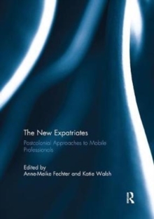 The New Expatriates: Postcolonial Approaches to Mobile Professionals