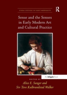 Image for Sense and the senses in early modern art and cultural practice