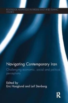 Image for Navigating Contemporary Iran : Challenging Economic, Social and Political Perceptions
