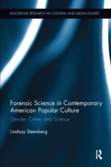 Forensic Science in Contemporary American Popular Culture: Gender, Crime, and Science