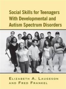 Image for Social Skills for Teenagers with Developmental and Autism Spectrum Disorders : The PEERS Treatment Manual