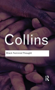 Image for Black Feminist Thought : Knowledge, Consciousness, and the Politics of Empowerment