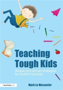 Image for Teaching Tough Kids : Simple and Proven Strategies for Student Success