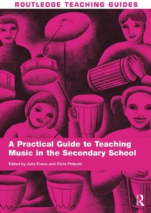 Image for A Practical Guide to Teaching Music in the Secondary School