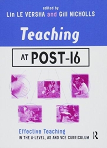 Image for Teaching at Post-16 : Effective Teaching in the A-Level, AS and GNVQ Curriculum