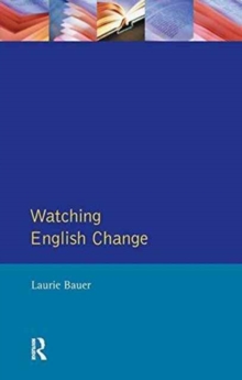 Image for Watching English Change : An Introduction to the Study of Linguistic Change in Standard Englishes in the 20th Century