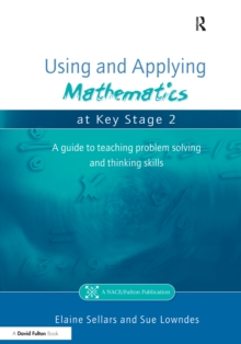 Image for Using and Applying Mathematics at Key Stage 2 : A Guide to Teaching Problem Solving and Thinking Skills