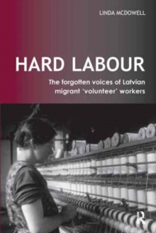 Image for Hard Labour: The Forgotten Voices of Latvian Migrant 'Volunteer' Workers