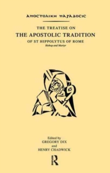 Image for The Treatise on the Apostolic Tradition of St Hippolytus of Rome, Bishop and Martyr