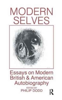 Image for Modern Selves : Essays on Modern British and American Autobiography