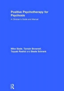 Positive Psychotherapy for Psychosis: A Clinician’s Guide and Manual