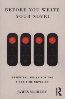 Image for Before you write your novel  : essential skills for the first-time novelist