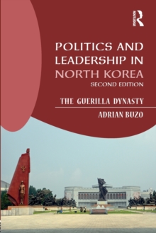 Politics and Leadership in North Korea: The Guerilla Dynasty