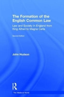 Image for The formation of the English common law  : law and society in England from King Alfred to Magna Carta