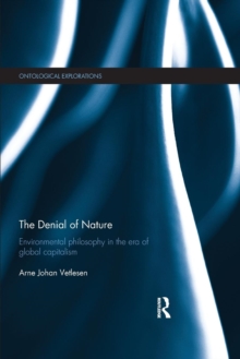 Image for The denial of nature  : environmental philosophy in the era of global capitalism