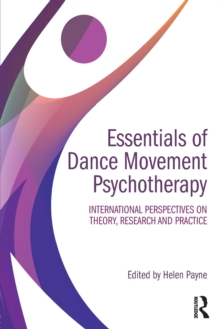 Essentials of Dance Movement Psychotherapy: International Perspectives on Theory, Research, and Practice