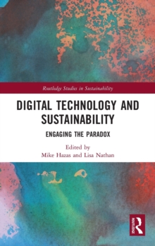 Image for Digital technology and sustainability  : engaging the paradox