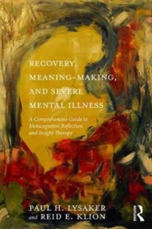 Image for Recovery, Meaning-Making, and Severe Mental Illness