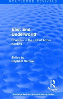 Image for East End underworld  : chapters in the life of Arthur Harding