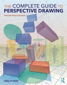 The Complete Guide to Perspective Drawing: From One-Point to Six-Point