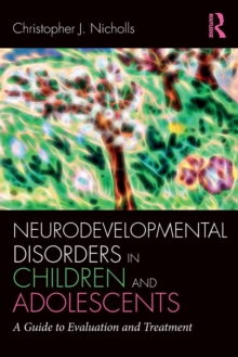 Neurodevelopmental Disorders in Children and Adolescents: A Guide to Evaluation and Treatment