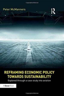 Image for Reframing economic policy towards sustainability  : explored through a case study into aviation
