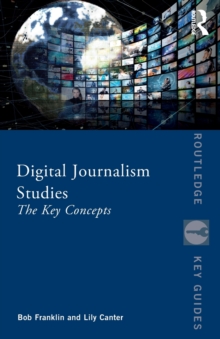 Digital Journalism Studies: The Key Concepts